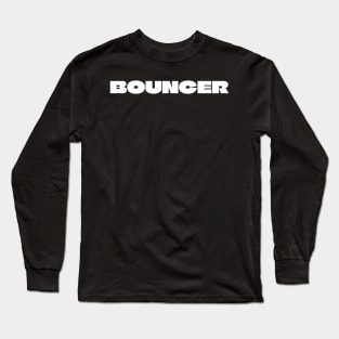 BOUNCER Long Sleeve T-Shirt